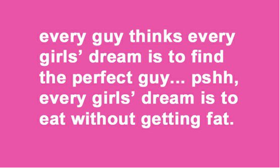 Every guy thinks a girl's dream is... 