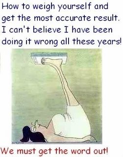 The best way to weigh yourself...