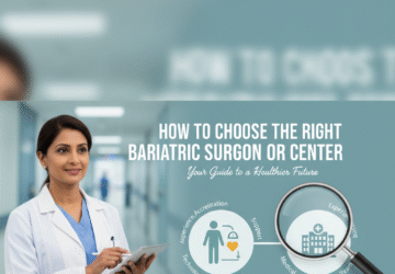 How to Choose the Right Bariatric Surgeon or Center