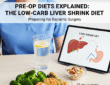 PreOp Diets Explained: The Low-Carb Liver Shrink Diet